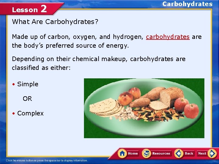 Lesson 2 Carbohydrates What Are Carbohydrates? Made up of carbon, oxygen, and hydrogen, carbohydrates