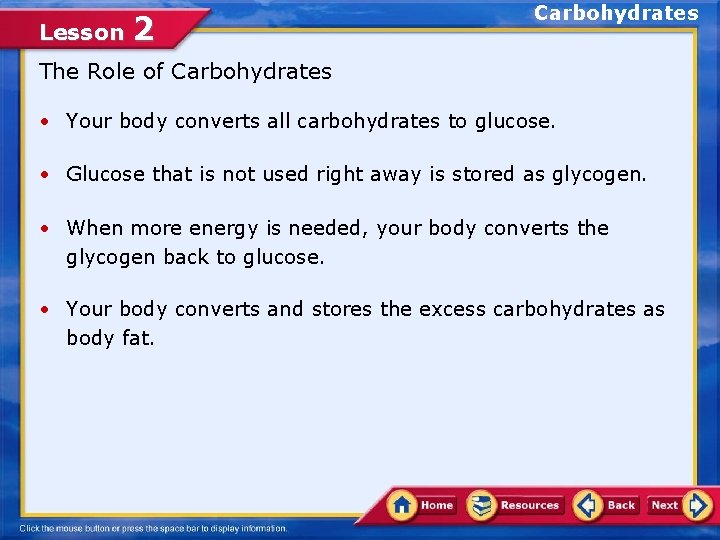 Lesson 2 Carbohydrates The Role of Carbohydrates • Your body converts all carbohydrates to