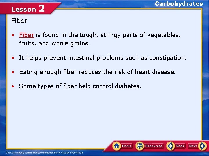 Lesson 2 Carbohydrates Fiber • Fiber is found in the tough, stringy parts of