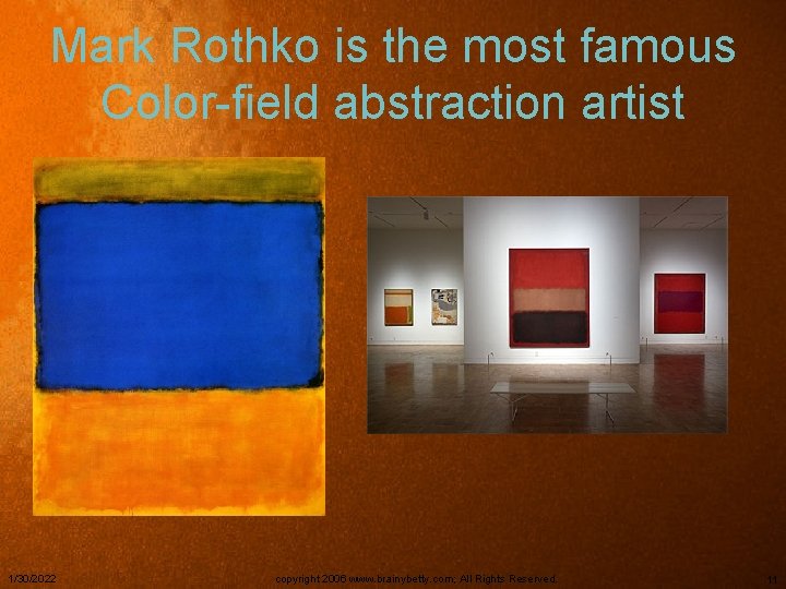 Mark Rothko is the most famous Color-field abstraction artist 1/30/2022 copyright 2006 www. brainybetty.