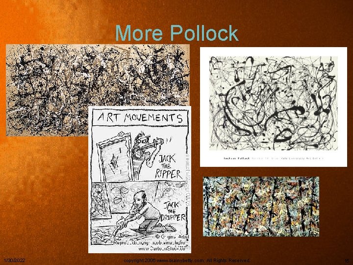 More Pollock 1/30/2022 copyright 2006 www. brainybetty. com; All Rights Reserved. 15 