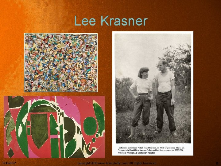 Lee Krasner 1/30/2022 copyright 2006 www. brainybetty. com; All Rights Reserved. 18 