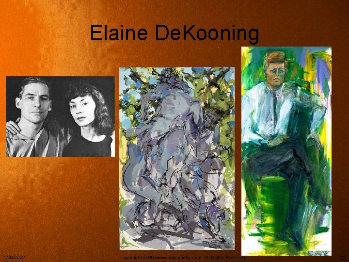 Elaine De. Kooning 1/30/2022 copyright 2006 www. brainybetty. com; All Rights Reserved. 20 