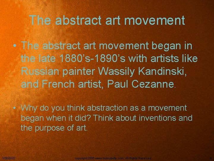 The abstract art movement • The abstract art movement began in the late 1880’s-1890’s