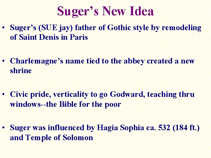 Suger’s New Idea • Suger’s (SUE jay) father of Gothic style by remodeling of