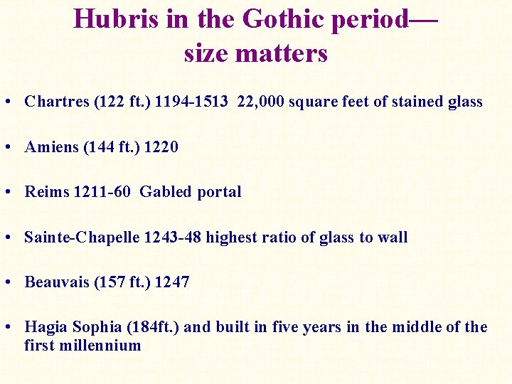 Hubris in the Gothic period— size matters • Chartres (122 ft. ) 1194 -1513