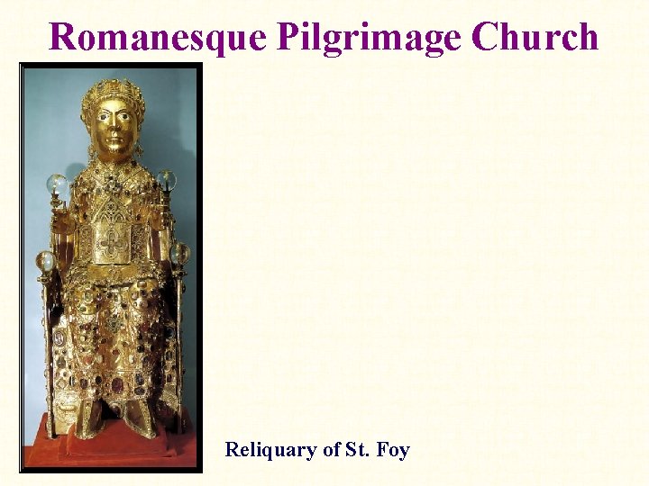 Romanesque Pilgrimage Church Reliquary of St. Foy 