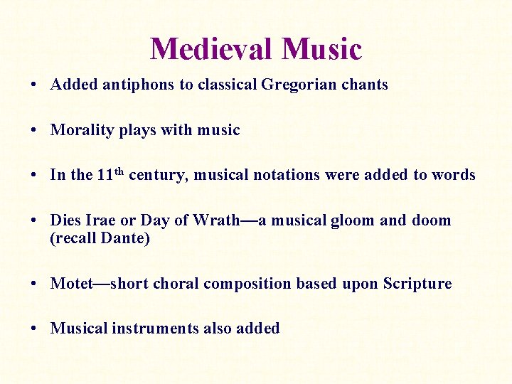 Medieval Music • Added antiphons to classical Gregorian chants • Morality plays with music