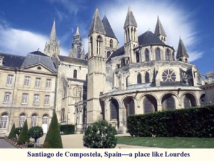 Santiago de Compostela, Spain—a place like Lourdes 