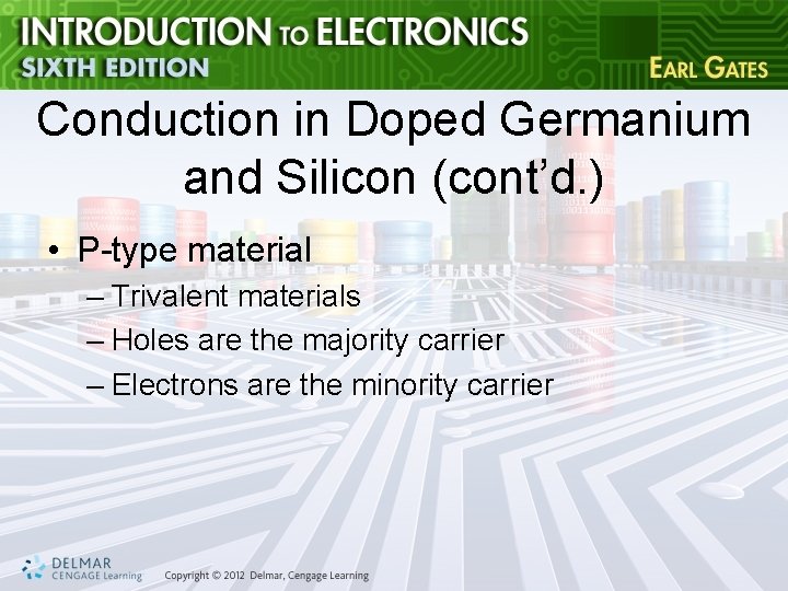 Conduction in Doped Germanium and Silicon (cont’d. ) • P-type material – Trivalent materials