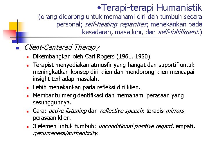  • Terapi-terapi Humanistik (orang didorong untuk memahami diri dan tumbuh secara personal; self-healing