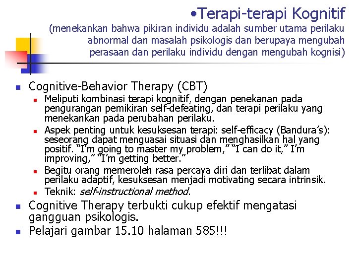  • Terapi-terapi Kognitif (menekankan bahwa pikiran individu adalah sumber utama perilaku abnormal dan