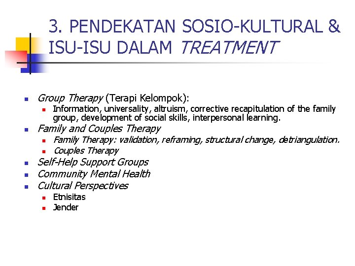 3. PENDEKATAN SOSIO-KULTURAL & ISU-ISU DALAM TREATMENT n Group Therapy (Terapi Kelompok): n n
