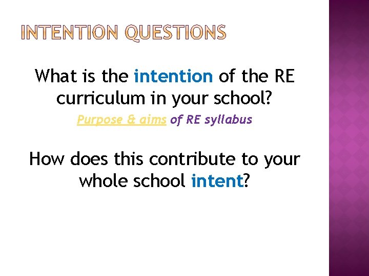 What is the intention of the RE curriculum in your school? Purpose & aims
