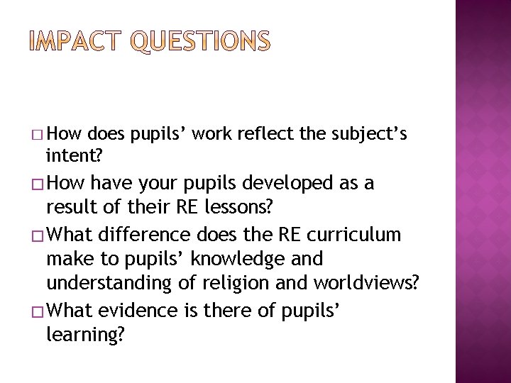 � How does pupils’ work reflect the subject’s intent? � How have your pupils