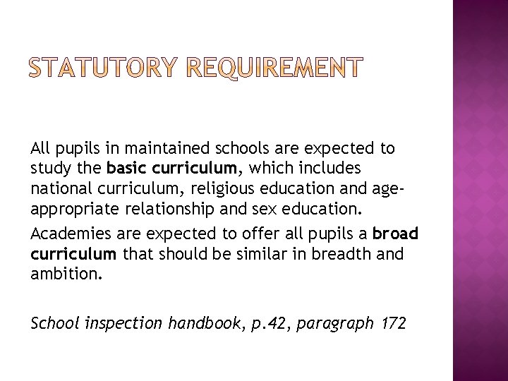 All pupils in maintained schools are expected to study the basic curriculum, which includes