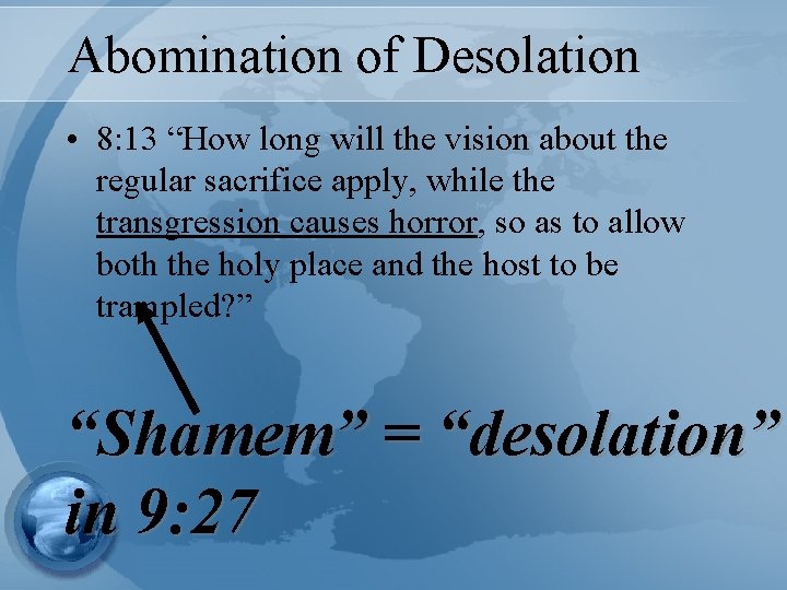 Abomination of Desolation • 8: 13 “How long will the vision about the regular