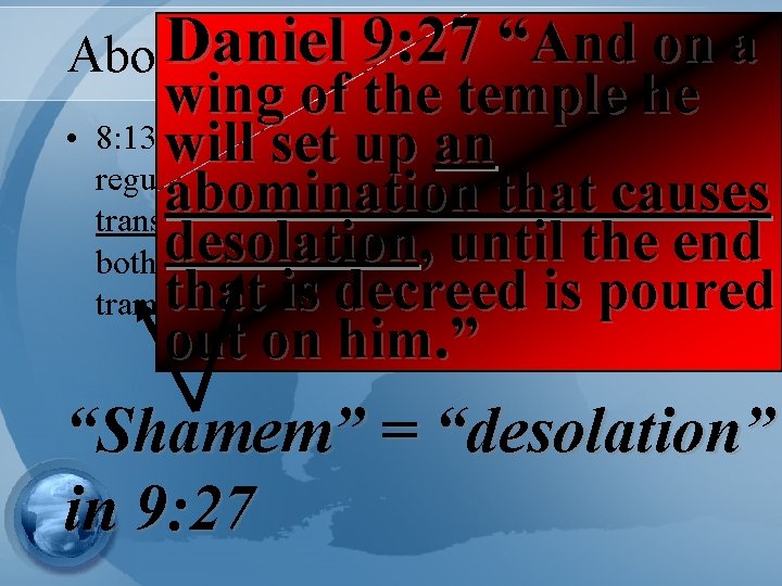 Daniel of 9: 27 “And on a Abomination Desolation wing of the temple he