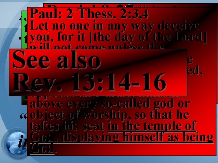 Daniel 9: 27 “And Paul: 2 Thess. Desolation 2: “For 3, 4 Abomination of