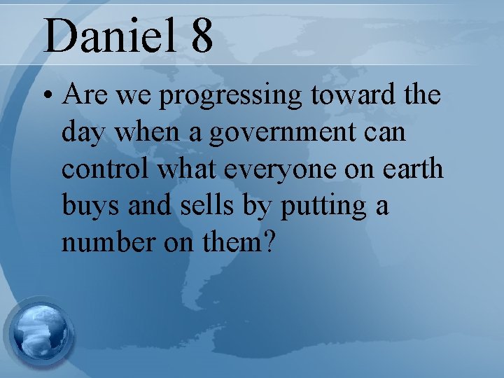 Daniel 8 • Are we progressing toward the day when a government can control