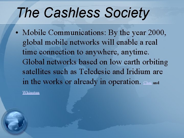 The Cashless Society • Mobile Communications: By the year 2000, global mobile networks will