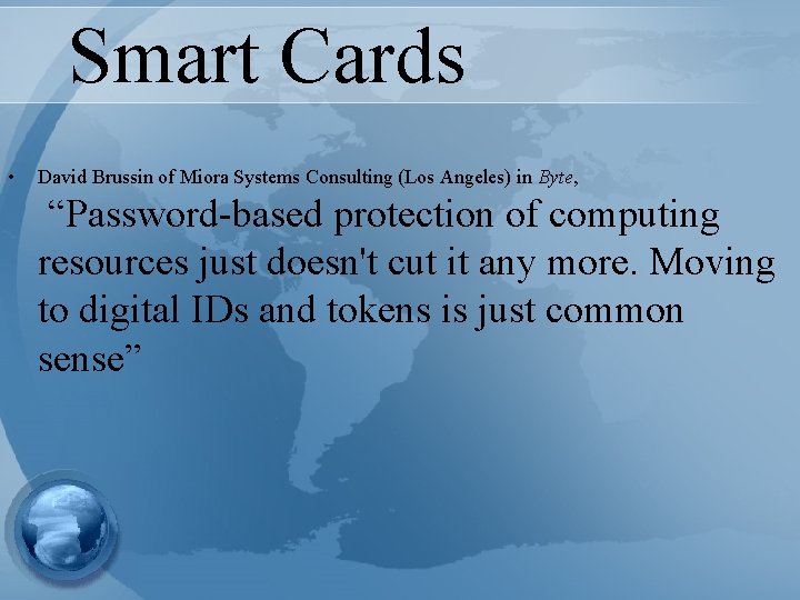 Smart Cards • David Brussin of Miora Systems Consulting (Los Angeles) in Byte, “Password-based