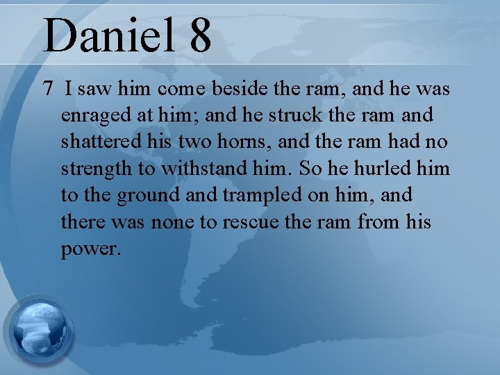 Daniel 8 7 I saw him come beside the ram, and he was enraged