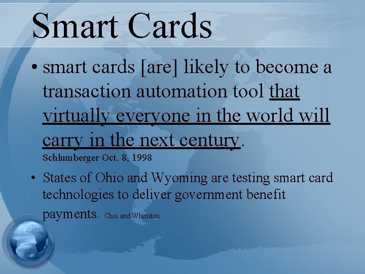 Smart Cards • smart cards [are] likely to become a transaction automation tool that