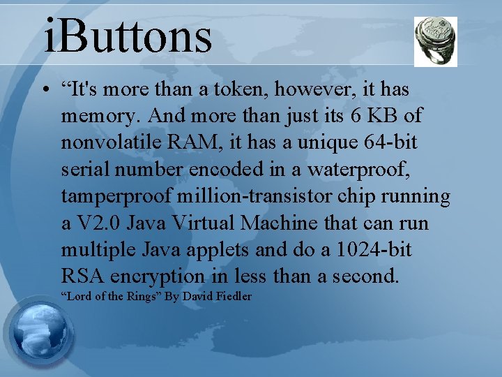 i. Buttons • “It's more than a token, however, it has memory. And more