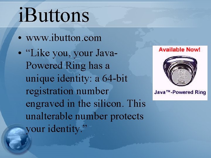 i. Buttons • www. ibutton. com • “Like you, your Java. Powered Ring has