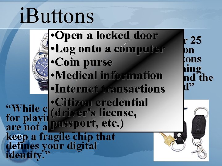 i. Buttons • Open a locked door “over 25 • Log onto a computermillion