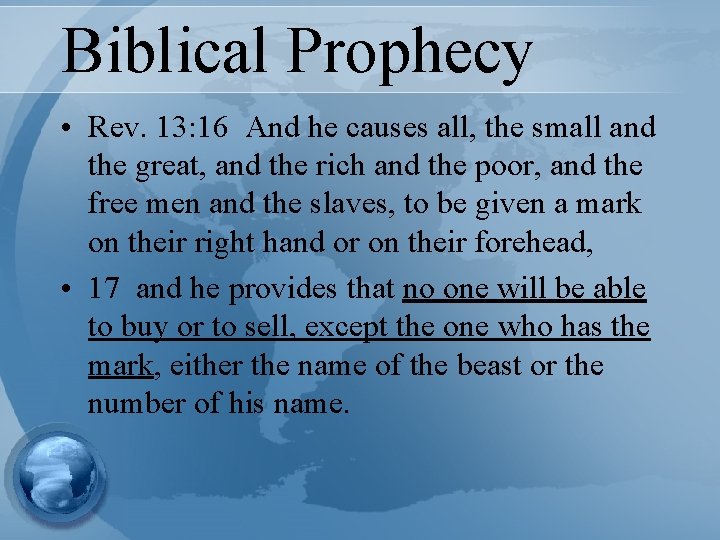 Biblical Prophecy • Rev. 13: 16 And he causes all, the small and the