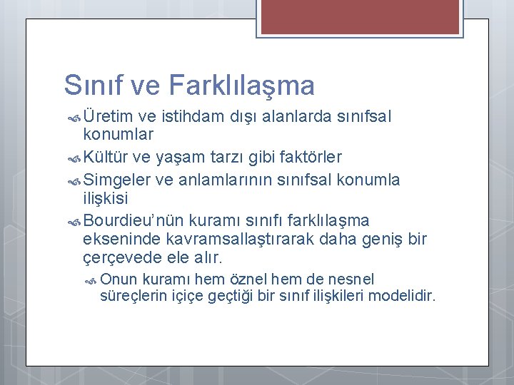 Sınıf ve Farklılaşma Üretim ve istihdam dışı alanlarda sınıfsal konumlar Kültür ve yaşam tarzı