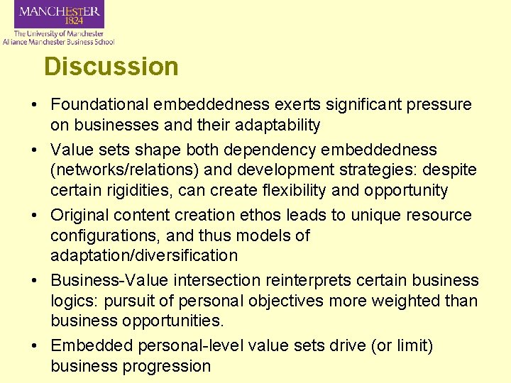 Discussion • Foundational embeddedness exerts significant pressure on businesses and their adaptability • Value