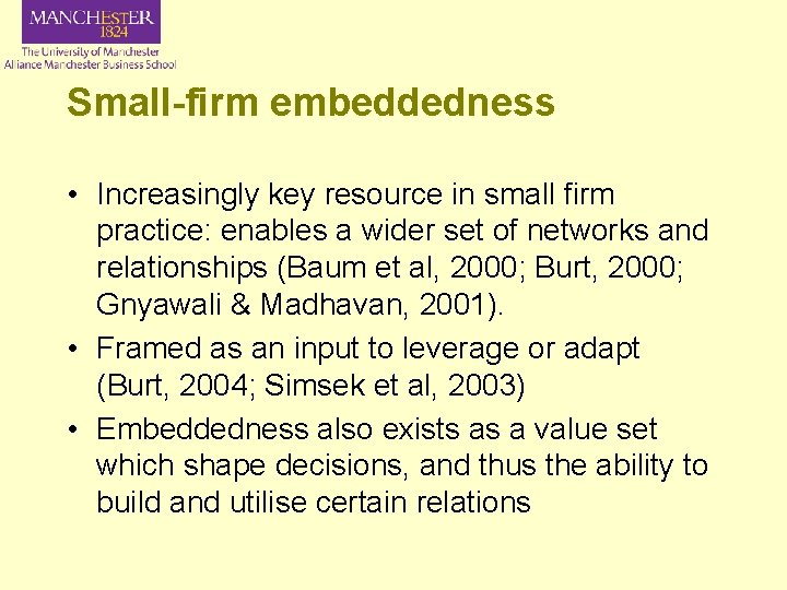Small-firm embeddedness • Increasingly key resource in small firm practice: enables a wider set