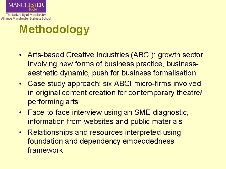 Methodology • Arts-based Creative Industries (ABCI): growth sector involving new forms of business practice,