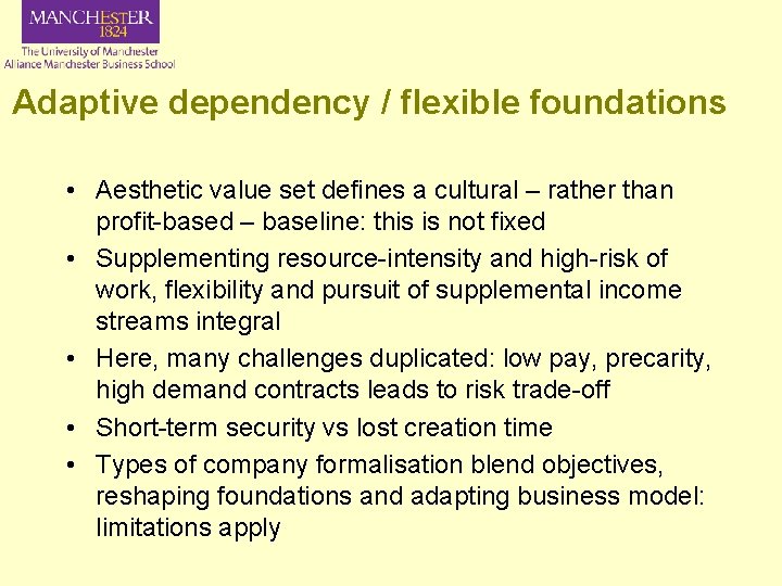 Adaptive dependency / flexible foundations • Aesthetic value set defines a cultural – rather