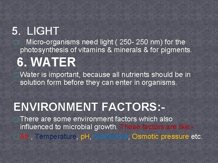 5. LIGHT � Micro-organisms need light ( 250 - 250 nm) for the photosynthesis