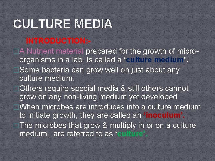 CULTURE MEDIA INTRODUCTION: �A Nutrient material prepared for the growth of microorganisms in a
