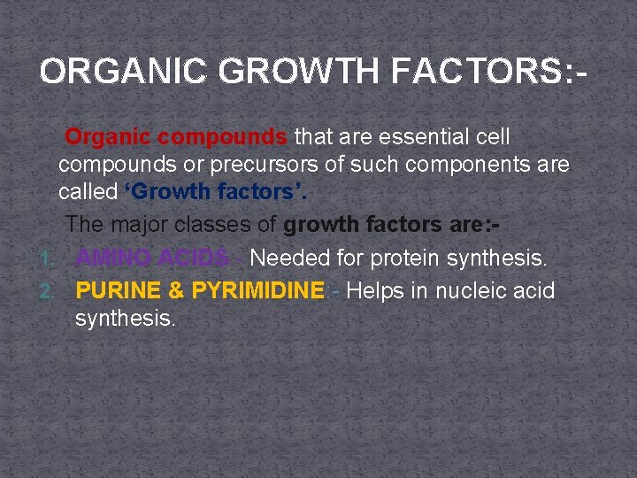 ORGANIC GROWTH FACTORS: Organic compounds that are essential cell compounds or precursors of such