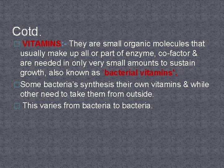 Cotd. � VITAMINS: - They are small organic molecules that usually make up all