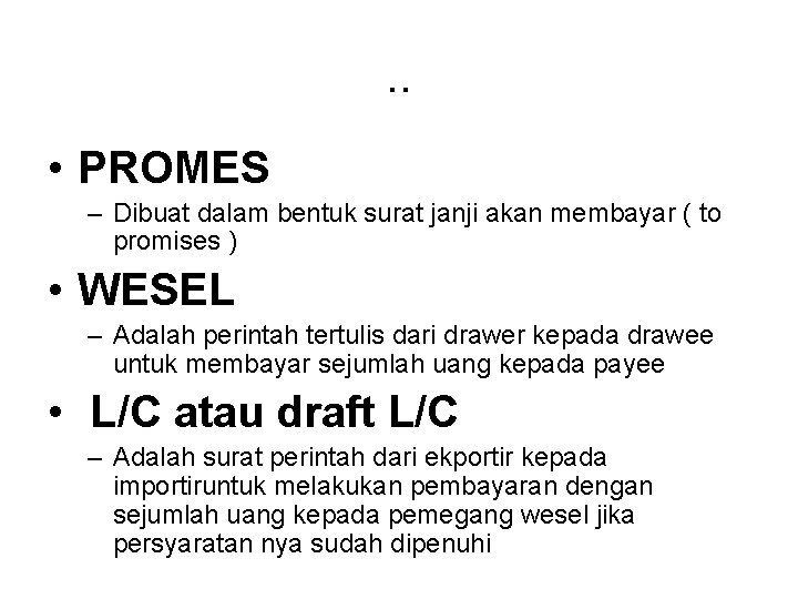 . . • PROMES – Dibuat dalam bentuk surat janji akan membayar ( to