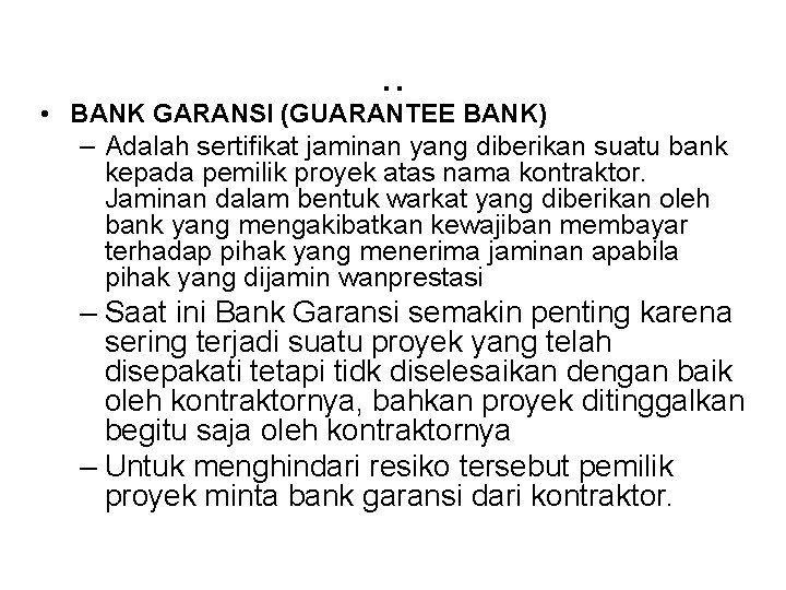 . . • BANK GARANSI (GUARANTEE BANK) – Adalah sertifikat jaminan yang diberikan suatu