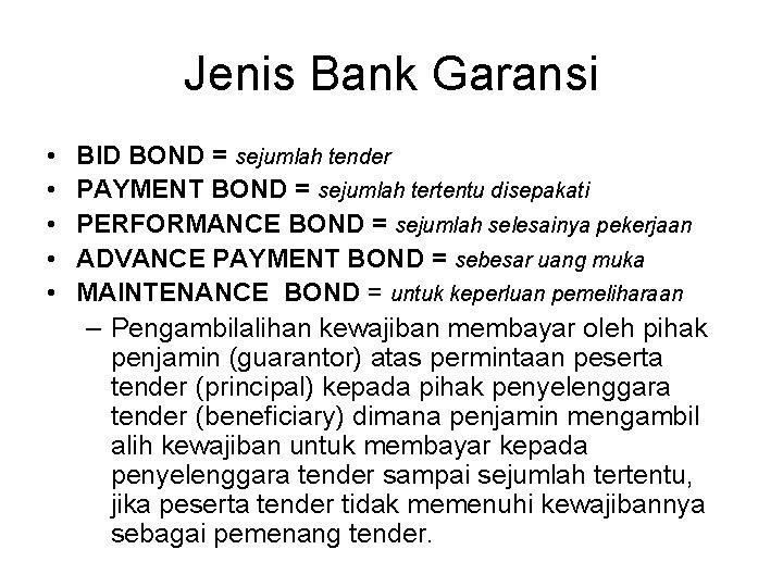Jenis Bank Garansi • • • BID BOND = sejumlah tender PAYMENT BOND =
