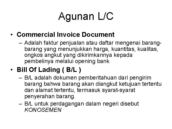 Agunan L/C • Commercial Invoice Document – Adalah faktur penjualan atau daftar mengenai barang