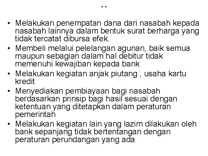 . . • Melakukan penempatan dana dari nasabah kepada nasabah lainnya dalam bentuk surat