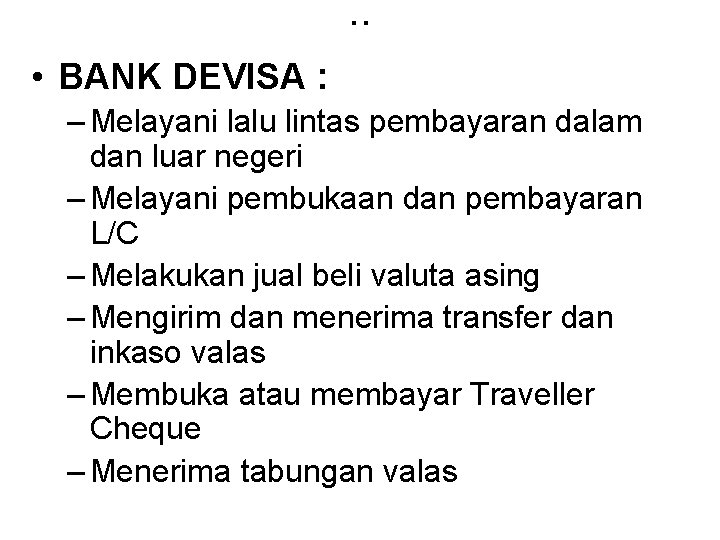 . . • BANK DEVISA : – Melayani lalu lintas pembayaran dalam dan luar