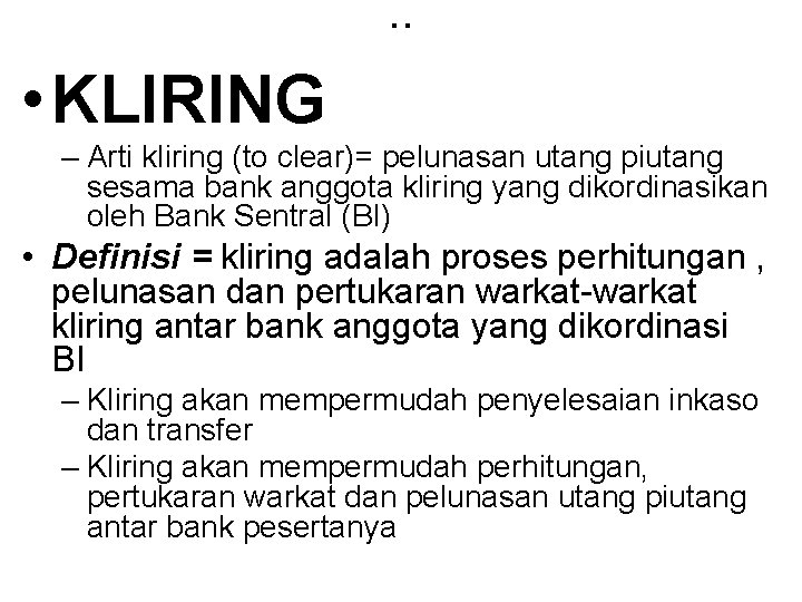 . . • KLIRING – Arti kliring (to clear)= pelunasan utang piutang sesama bank