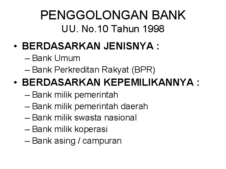 PENGGOLONGAN BANK UU. No. 10 Tahun 1998 • BERDASARKAN JENISNYA : – Bank Umum