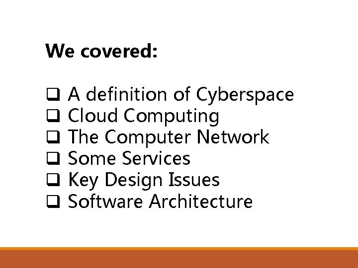 We covered: q q q A definition of Cyberspace Cloud Computing The Computer Network